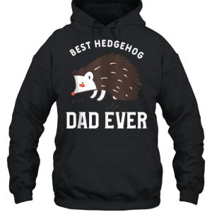 Mens Hedgehogs Pet Animal Quote For A Hedgehog Dad shirt 5