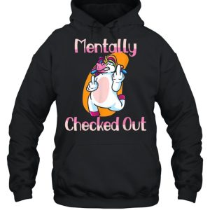 Mentally Checked Out For Women and Girls Funny Unicorn Shirt 5