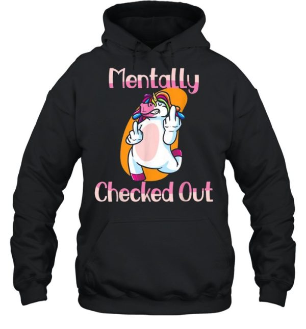 Mentally Checked Out For Women and Girls Funny Unicorn Shirt