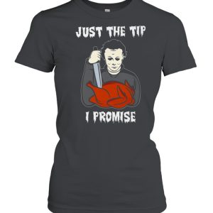 Michael Myers Just the tip i promise shirt 2