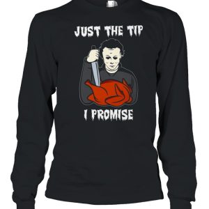 Michael Myers Just the tip i promise shirt 3