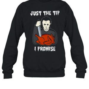 Michael Myers Just the tip i promise shirt 4