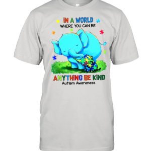 Mom Elephant And Autism Cute Elephant In A World Where You Can Be Anything Be Kind Autism Awareness shirt 1