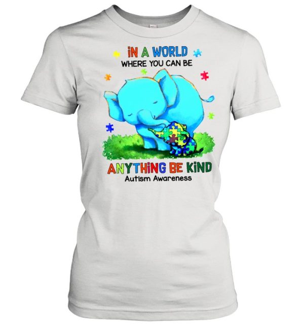 Mom Elephant And Autism Cute Elephant In A World Where You Can Be Anything Be Kind Autism Awareness shirt