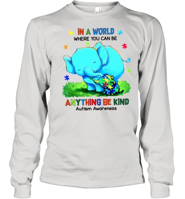 Mom Elephant And Autism Cute Elephant In A World Where You Can Be Anything Be Kind Autism Awareness shirt