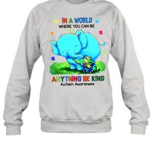 Mom Elephant And Autism Cute Elephant In A World Where You Can Be Anything Be Kind Autism Awareness shirt 4