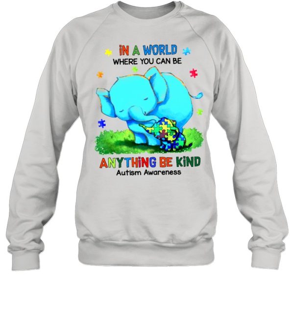 Mom Elephant And Autism Cute Elephant In A World Where You Can Be Anything Be Kind Autism Awareness shirt