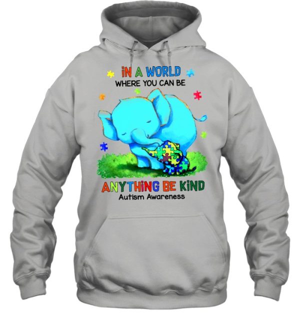 Mom Elephant And Autism Cute Elephant In A World Where You Can Be Anything Be Kind Autism Awareness shirt