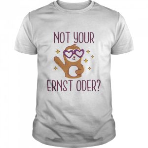 Monkey Valentine Not Your Ernst Oder Shirt