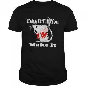 Mouse fake it till you make it shirt