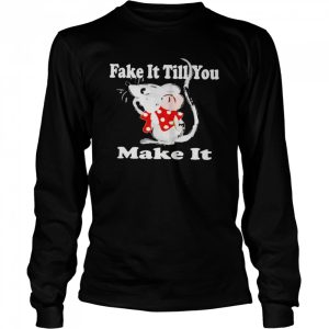 Mouse fake it till you make it shirt 3