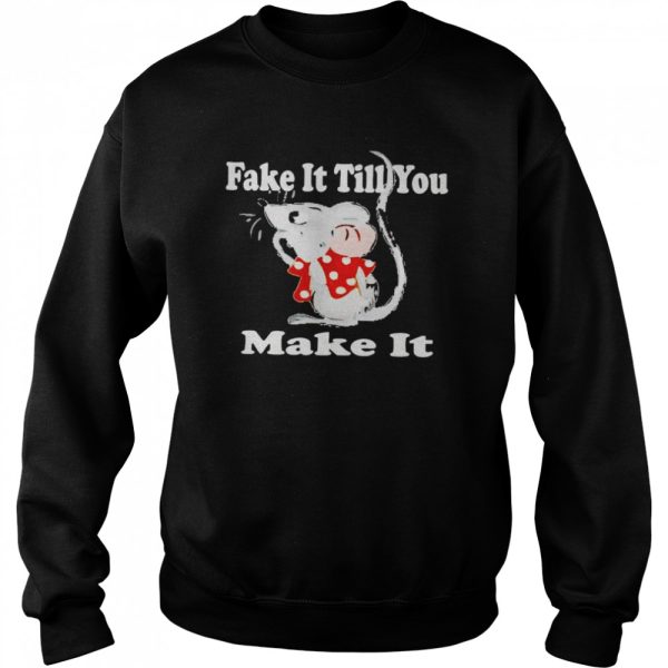 Mouse fake it till you make it shirt