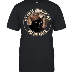 My Cat Is Judging You So Be Nice shirt 1