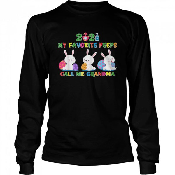 My Favorite Peeps Call My Grandma Easter Day Rabbit shirt