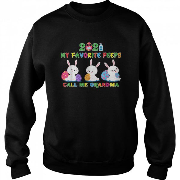 My Favorite Peeps Call My Grandma Easter Day Rabbit shirt