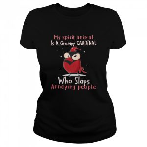 My Spirit Animal Is A Grumpy Cardinal Who Slaps Annoying People T shirt 2