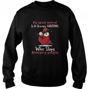 My Spirit Animal Is A Grumpy Cardinal Who Slaps Annoying People T shirt 4