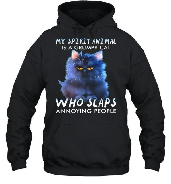 My Spirit Animal Is A Grumpy Cat Who Slaps Annoying People Shirt