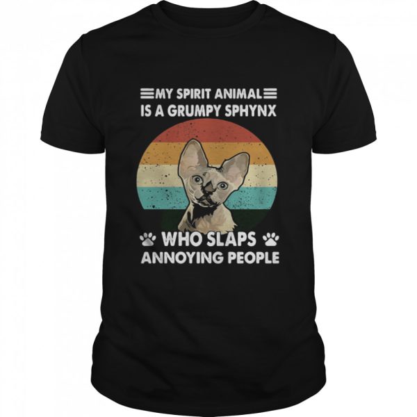 My Spirit Animal Is A Grumpy Sphynx Who Slaps Annoying People Cat Vintage Shirt