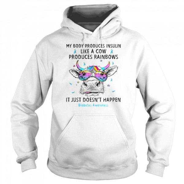 My body produces insulin like a cow produces rainbows it just doesn’t happen diabetes awareness shirt