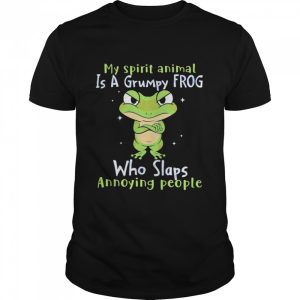 My spirit animal is a grumpy Frog who slaps annoying people shirt 1