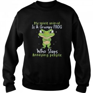 My spirit animal is a grumpy Frog who slaps annoying people shirt 4