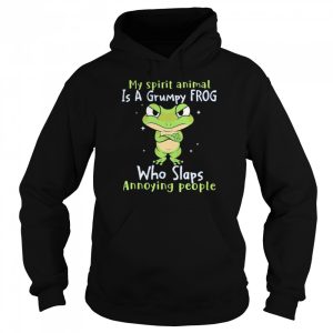 My spirit animal is a grumpy Frog who slaps annoying people shirt 5