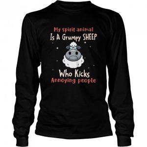 My spirit animal is a grumpy Sheep who slap annoying people shirt 3