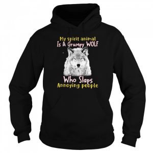 My spirit animal is a grumpy WOlf who slaps annoying people shirt 5