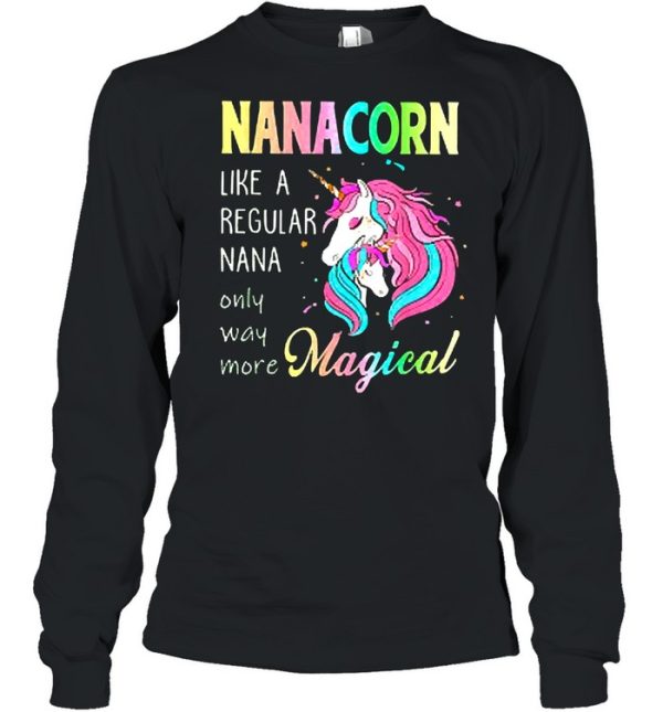 Nanacorn unicorn nana like a regular grandma shirt