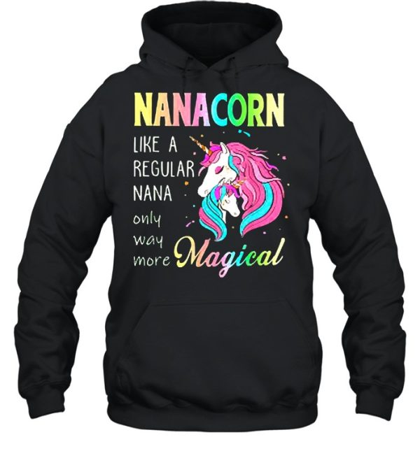 Nanacorn unicorn nana like a regular grandma shirt