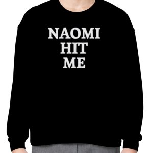 Naomi hit me and I loved it shirt 2