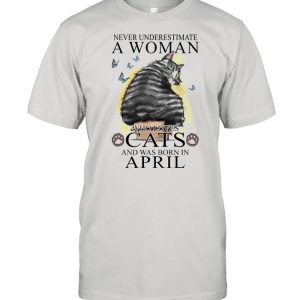 Never Underestimate A Woman Who Loves Cats And Was Born In April Butterflies Shirt 1