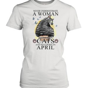 Never Underestimate A Woman Who Loves Cats And Was Born In April Butterflies Shirt 2