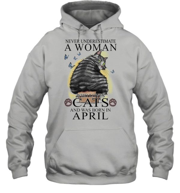 Never Underestimate A Woman Who Loves Cats And Was Born In April Butterflies Shirt