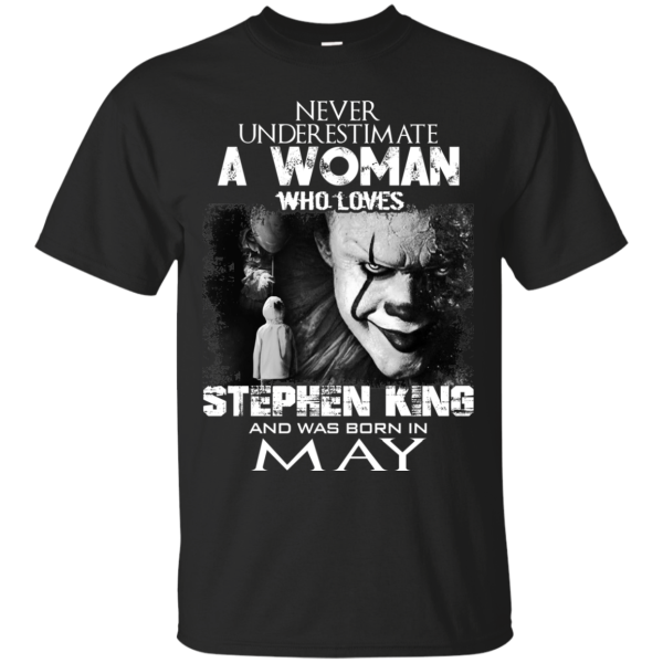 Never Underestimate A Woman Who Loves Stephen King And Was Born In May T-Shirt