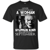 Never Underestimate A Woman Who Loves Stephen King And Was Born In September T-Shirt