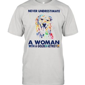 Never Underestimate A Woman With A Golden Retriever shirt