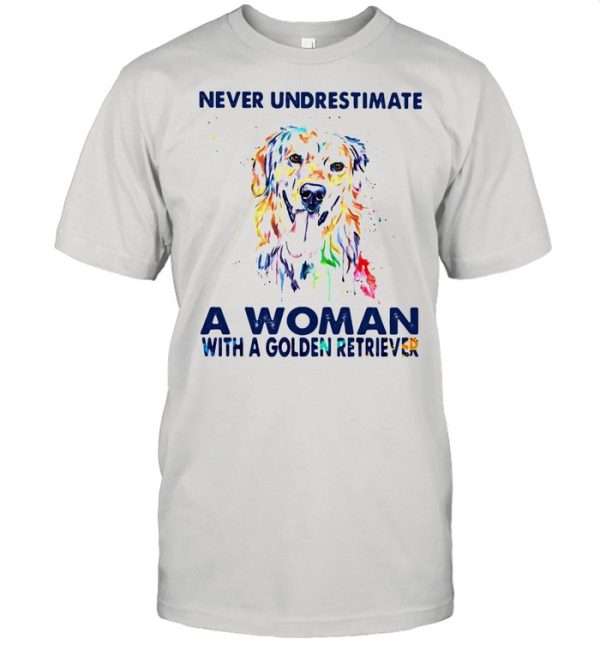 Never Underestimate A Woman With A Golden Retriever shirt