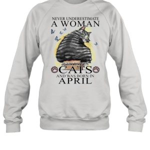 Never Underestimate A Women Who Love Cats And Was Born In April shirt 4