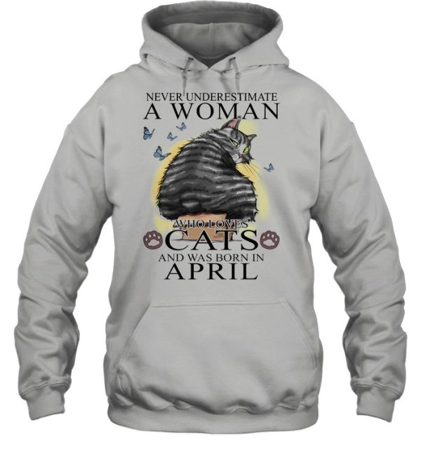 Never Underestimate A Women Who Love Cats And Was Born In April shirt