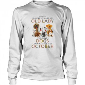 Never Underestimate An Old Lady Who Loves Dogs And Was Born In October Shirt 3