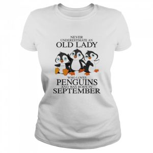 Never Underestimate An Old Lady Who Loves Penguins And Was Born In September shirt 2