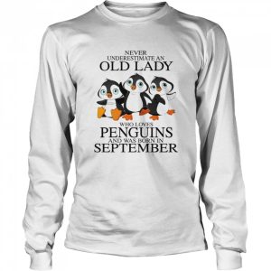 Never Underestimate An Old Lady Who Loves Penguins And Was Born In September shirt 3