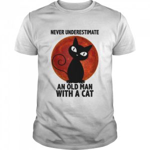 Never Underestimate An Old Man Witth A Cat shirt