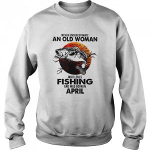 Never Underestimate An Old Woman Who Loves Fishing And Was Born In April Blood Moon Shirt 4