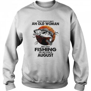 Never Underestimate An Old Woman Who Loves Fishing And Was Born In August Blood Moon Shirt 4