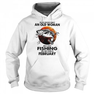 Never Underestimate An Old Woman Who Loves Fishing And Was Born In February Blood Moon Shirt 5