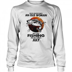 Never Underestimate An Old Woman Who Loves Fishing And Was Born In July Blood Moon Shirt 3