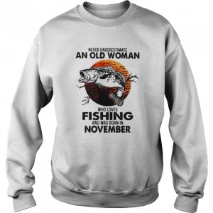 Never Underestimate An Old Woman Who Loves Fishing And Was Born In November Blood Moon Shirt 4